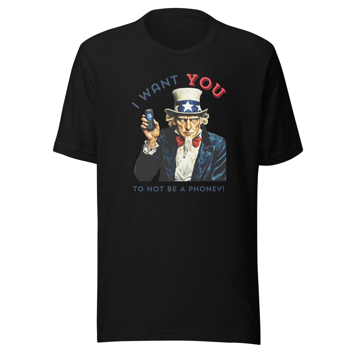 I Want You- To Not Be A Phoney™- Unisex t-shirt