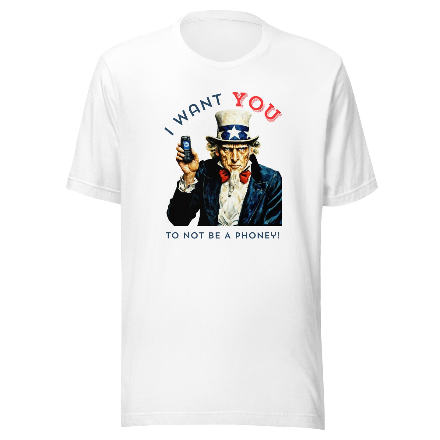 I Want You- To Not Be A Phoney™- Unisex t-shirt