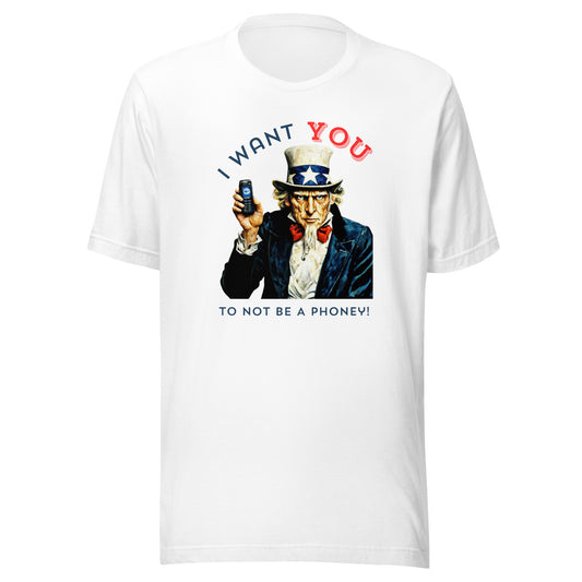 I Want You- To Not Be A Phoney™- Unisex t-shirt