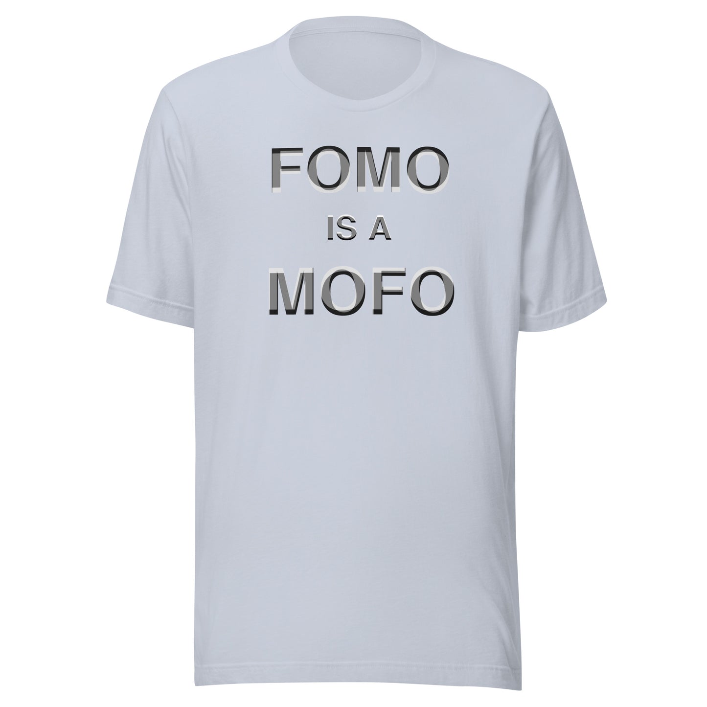 Fomo Is A Mofo Unisex t-shirt