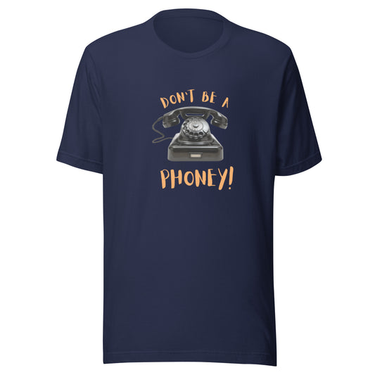 Don't Be A Phoney - Unisex t-shirt